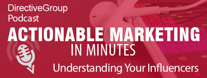 Ep. 39 – Understanding Your Marketing Influencers