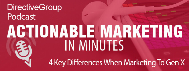 Ep. 65 – 4 Key Differences When Marketing To Gen X