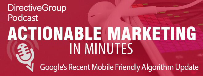 Ep. 66 – Google’s Recent Mobile Friendly Algorithm Update