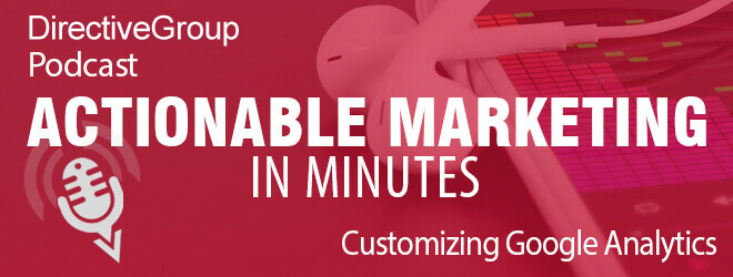 Ep. 73 – Customizing Google Analytics