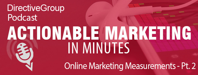 Ep. 81 – Online Marketing Measurement Pt. 2