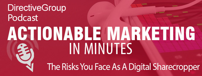 Ep. 87 – The Risks You Face As A Digital Sharecropper