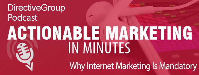Ep. 92 – Why Internet Marketing Is Mandatory