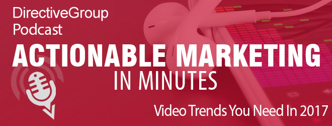 Ep. 95 – Video Trends You Need In 2017