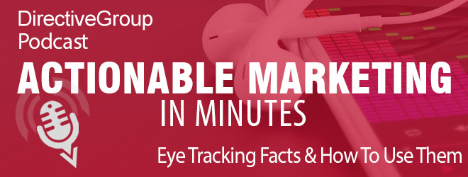 Ep. 98 – Eye Tracking Facts & How To Use Them
