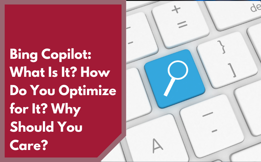 Bing Copilot: What Is It? How Do You Optimize for It? Why Should You Care?