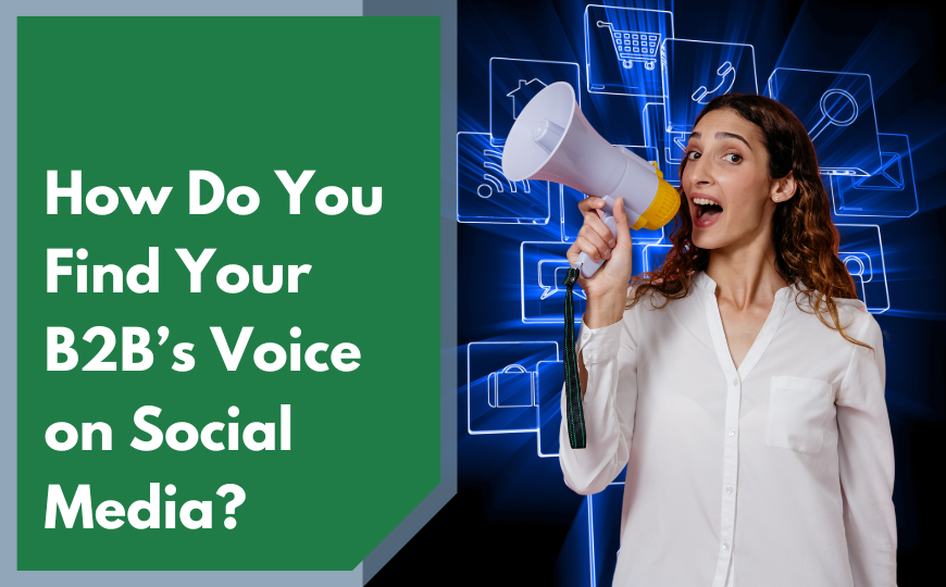 How Do You Find Your B2B’s Voice on Social Media?