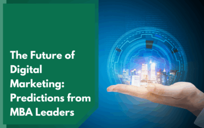 The Future of Digital Marketing: Predictions from MBA Leaders