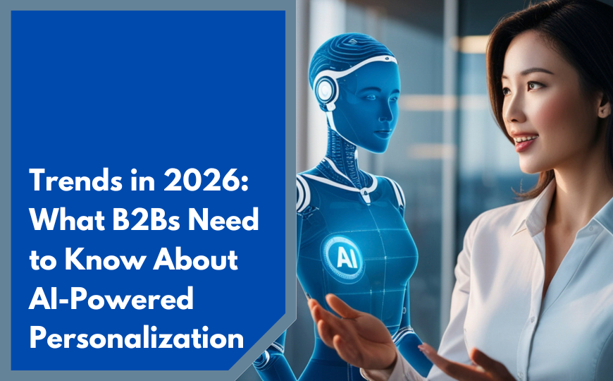 What B2Bs Need to Know About AI-Powered Personalization