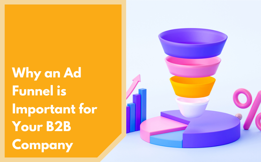 Why an Ad Funnel is Important for Your B2B Company
