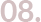 08
